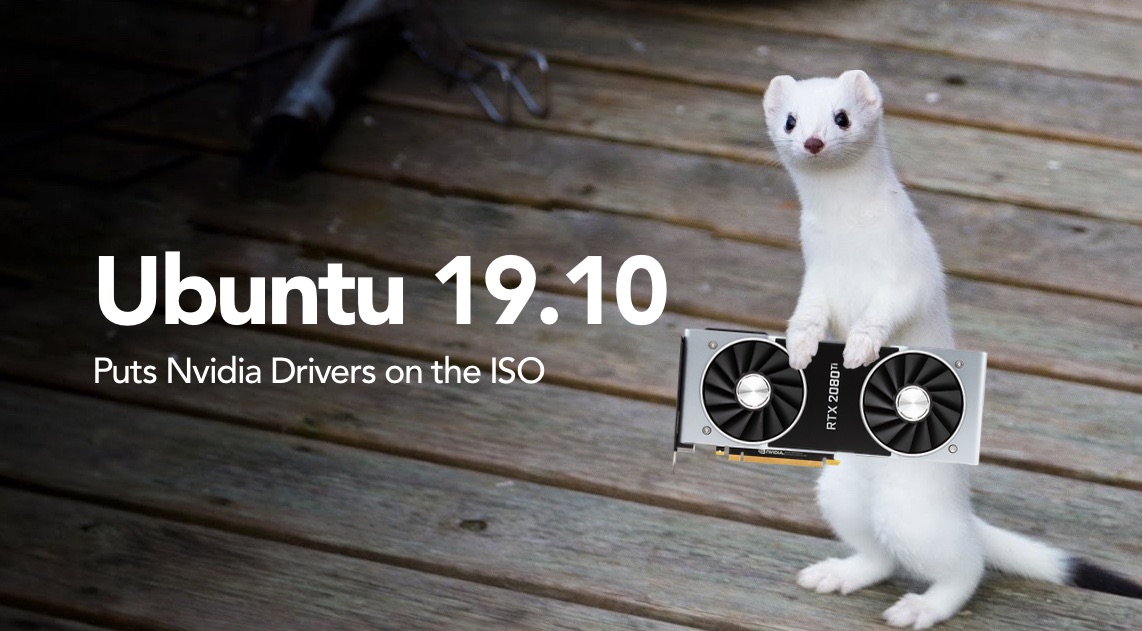 Ubuntu 19.10IOS将捆绑NVIDIA驱动Ubuntu 19.10IOS将捆绑NVIDIA驱动