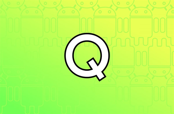 谷歌工程师确认：5月的Android Q Beta公测将纳入更多厂商